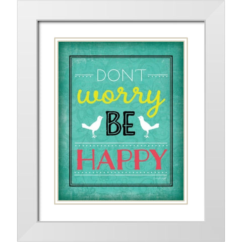 Dont Worry Be Happy White Modern Wood Framed Art Print with Double Matting by Pugh, Jennifer