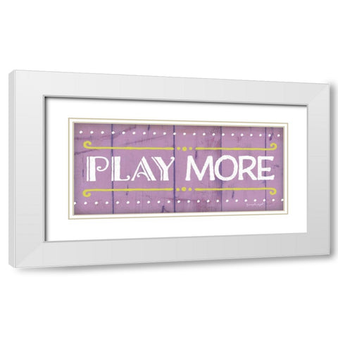 Play More White Modern Wood Framed Art Print with Double Matting by Pugh, Jennifer