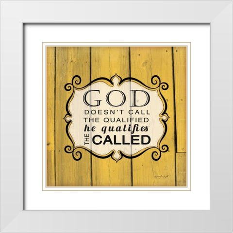 God Qualifies the Called White Modern Wood Framed Art Print with Double Matting by Pugh, Jennifer