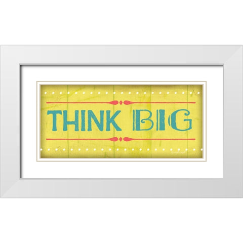 Think Big White Modern Wood Framed Art Print with Double Matting by Pugh, Jennifer