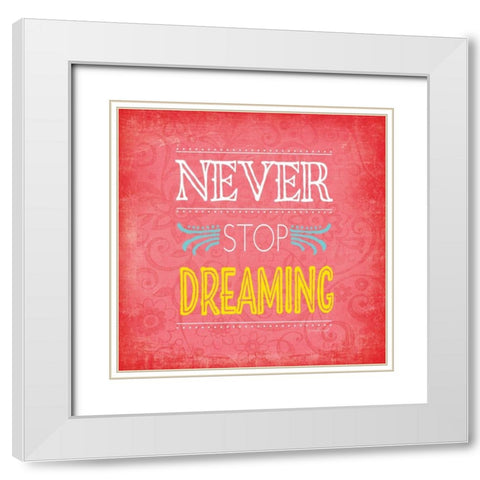 Never Stop Dreaming White Modern Wood Framed Art Print with Double Matting by Pugh, Jennifer