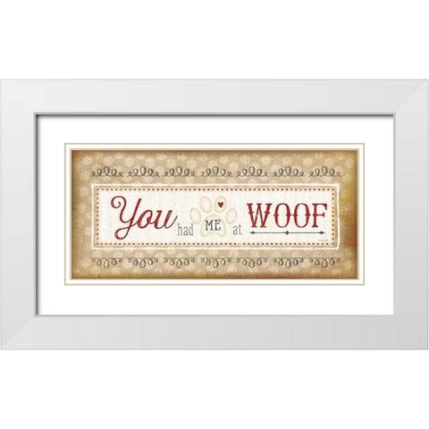 You Had Me at Woof White Modern Wood Framed Art Print with Double Matting by Pugh, Jennifer