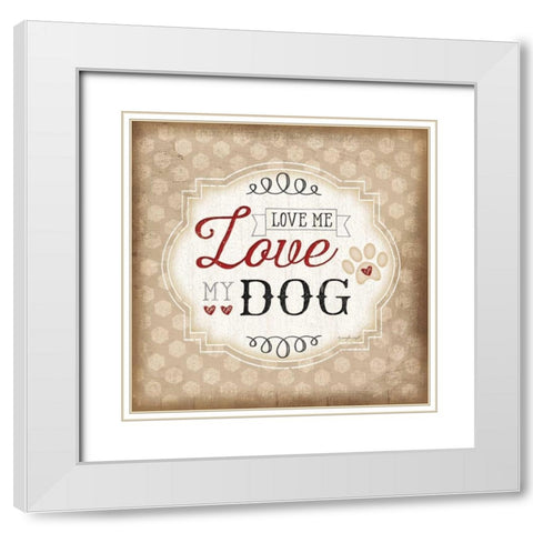 Love Me-Love My Dog White Modern Wood Framed Art Print with Double Matting by Pugh, Jennifer