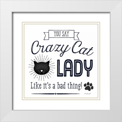 Crazy Cat Lady White Modern Wood Framed Art Print with Double Matting by Pugh, Jennifer