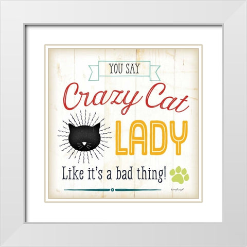 Crazy Cat Lady - Color White Modern Wood Framed Art Print with Double Matting by Pugh, Jennifer