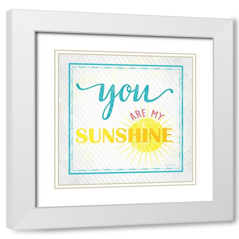 You Are My Sunshine White Modern Wood Framed Art Print with Double Matting by Pugh, Jennifer