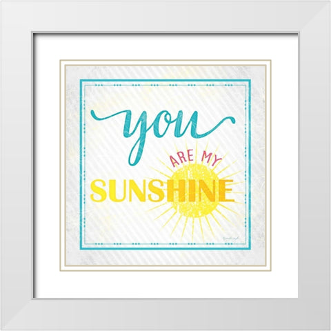 You Are My Sunshine White Modern Wood Framed Art Print with Double Matting by Pugh, Jennifer