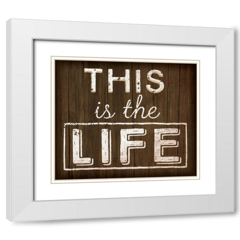 This is the Life White Modern Wood Framed Art Print with Double Matting by Pugh, Jennifer