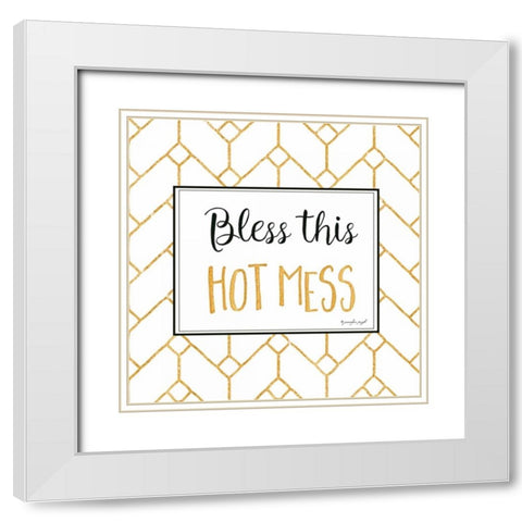 Bless this Hot Mess White Modern Wood Framed Art Print with Double Matting by Pugh, Jennifer