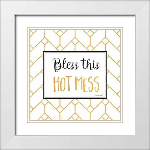 Bless this Hot Mess White Modern Wood Framed Art Print with Double Matting by Pugh, Jennifer