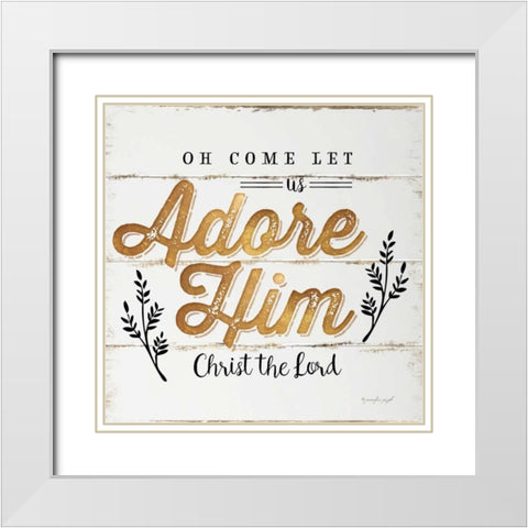 Oh Come Let Us Adorn Him White Modern Wood Framed Art Print with Double Matting by Pugh, Jennifer