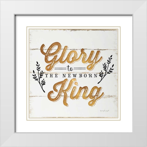 Glory to the Newborn King White Modern Wood Framed Art Print with Double Matting by Pugh, Jennifer