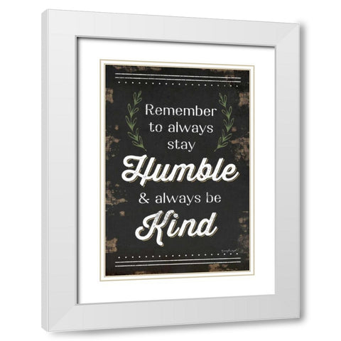 Humble and Kind White Modern Wood Framed Art Print with Double Matting by Pugh, Jennifer