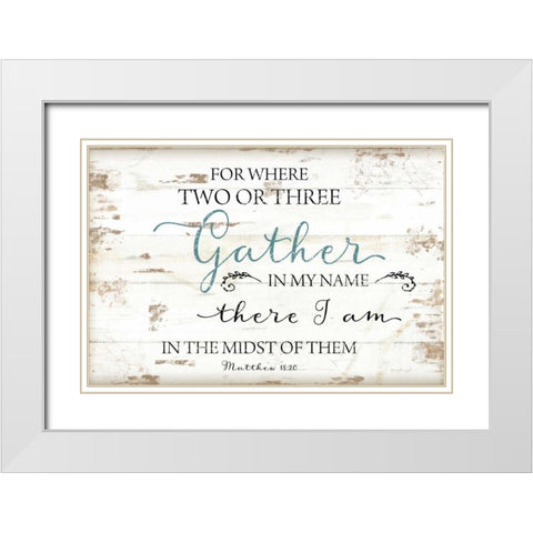 Gather in My Name White Modern Wood Framed Art Print with Double Matting by Pugh, Jennifer