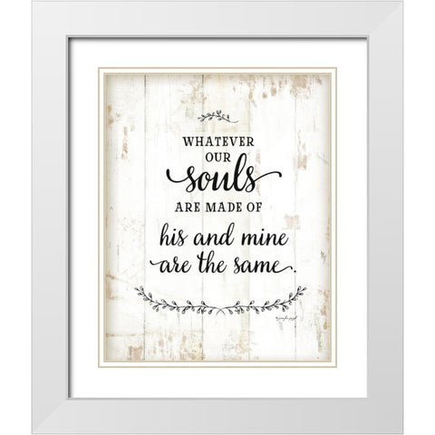 Whatever Our Souls Are Made Of White Modern Wood Framed Art Print with Double Matting by Pugh, Jennifer