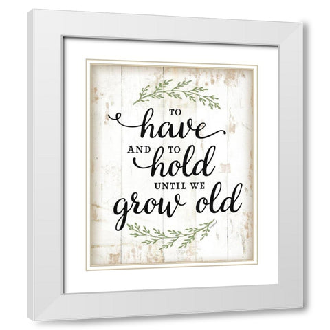 To Have and To Hold White Modern Wood Framed Art Print with Double Matting by Pugh, Jennifer