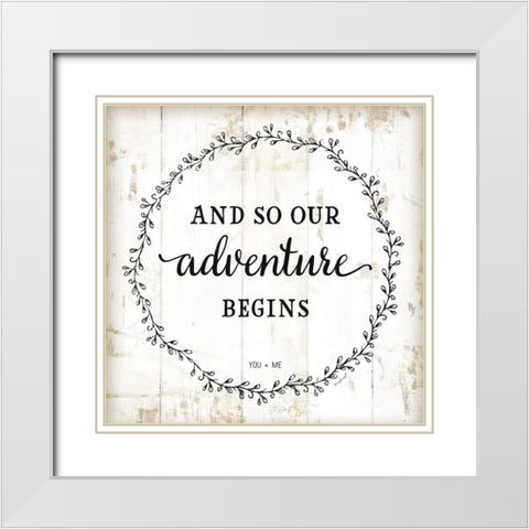 And So Our Adventure Begins White Modern Wood Framed Art Print with Double Matting by Pugh, Jennifer