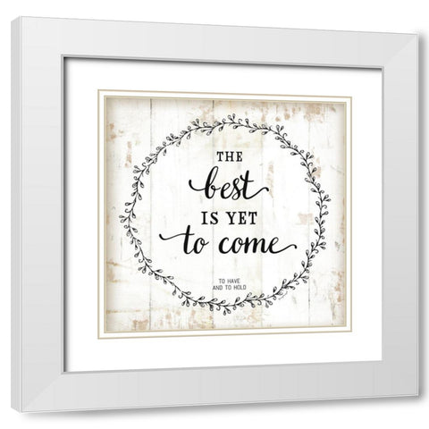 The Best is Yet to Come White Modern Wood Framed Art Print with Double Matting by Pugh, Jennifer