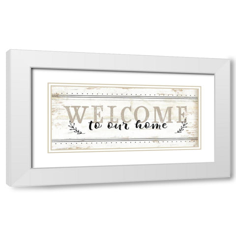 Welcome to Our Home White Modern Wood Framed Art Print with Double Matting by Pugh, Jennifer