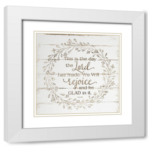 Rejoice and Be Glad In It White Modern Wood Framed Art Print with Double Matting by Pugh, Jennifer