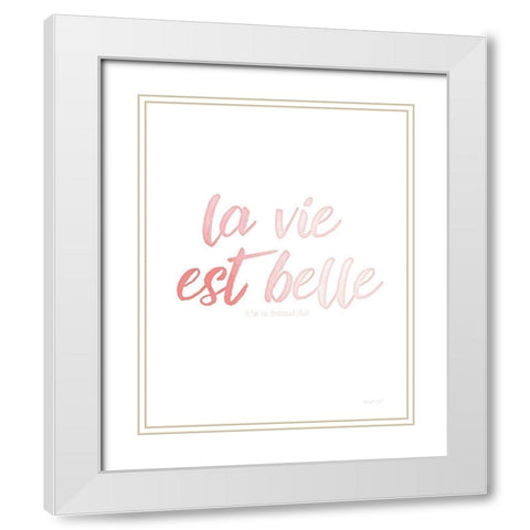 La Vie Est Belle White Modern Wood Framed Art Print with Double Matting by Pugh, Jennifer