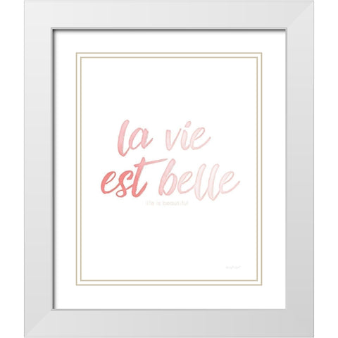 La Vie Est Belle White Modern Wood Framed Art Print with Double Matting by Pugh, Jennifer