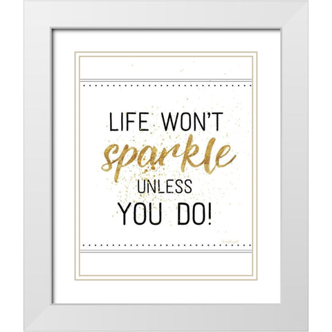 Life Wont Sparkle Unless You Do White Modern Wood Framed Art Print with Double Matting by Pugh, Jennifer