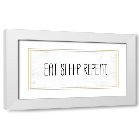 Eat, Sleep, Repeat White Modern Wood Framed Art Print with Double Matting by Pugh, Jennifer