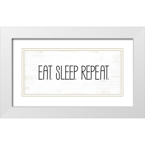 Eat, Sleep, Repeat White Modern Wood Framed Art Print with Double Matting by Pugh, Jennifer
