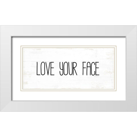 Love Your Face White Modern Wood Framed Art Print with Double Matting by Pugh, Jennifer