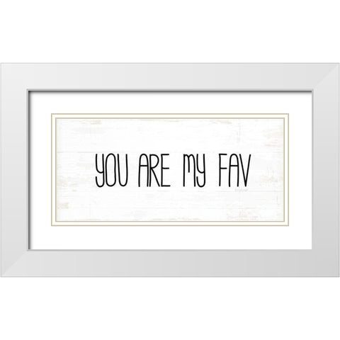 You Are My Fav White Modern Wood Framed Art Print with Double Matting by Pugh, Jennifer