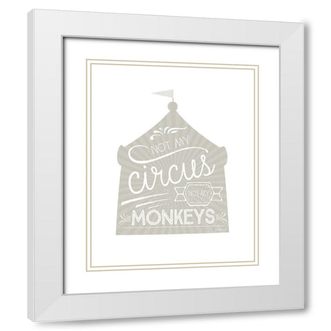 Not My Circus White Modern Wood Framed Art Print with Double Matting by Pugh, Jennifer