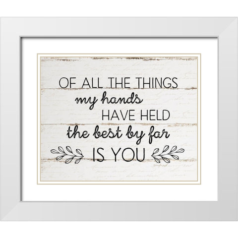 The Best By Far is You White Modern Wood Framed Art Print with Double Matting by Pugh, Jennifer