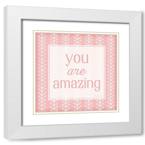 You Are Amazing White Modern Wood Framed Art Print with Double Matting by Pugh, Jennifer