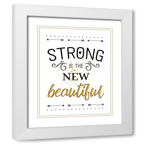 Strong is the New Beautiful White Modern Wood Framed Art Print with Double Matting by Pugh, Jennifer