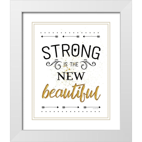 Strong is the New Beautiful White Modern Wood Framed Art Print with Double Matting by Pugh, Jennifer