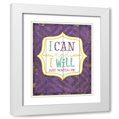 I Can and I Will White Modern Wood Framed Art Print with Double Matting by Pugh, Jennifer