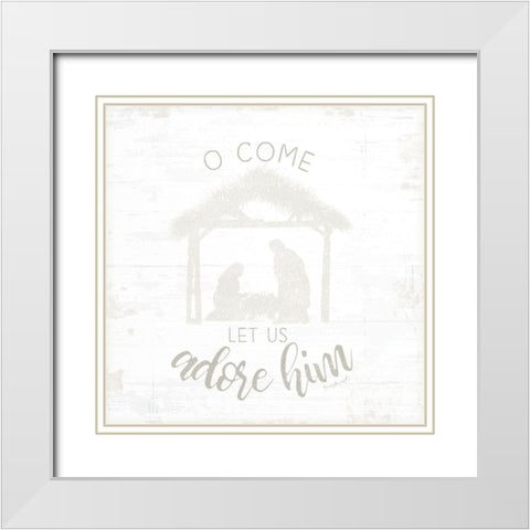 O Come Let Us Adore Him White Modern Wood Framed Art Print with Double Matting by Pugh, Jennifer