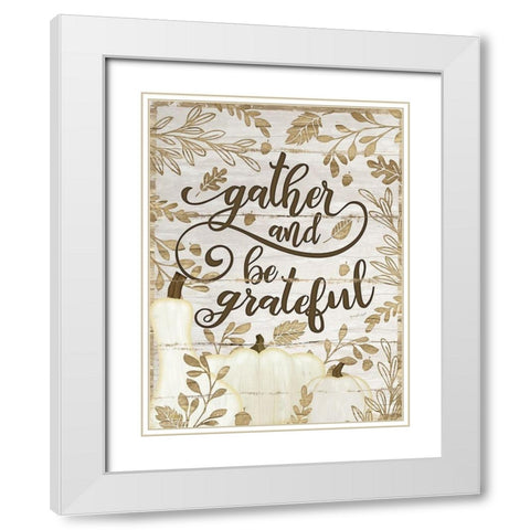 Gather and Be Grateful White Modern Wood Framed Art Print with Double Matting by Pugh, Jennifer