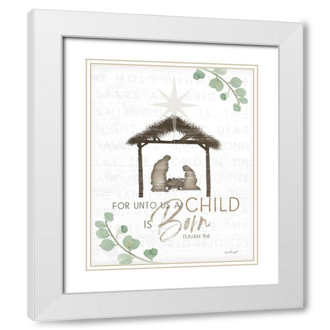 For Unto Us a Child is Born White Modern Wood Framed Art Print with Double Matting by Pugh, Jennifer