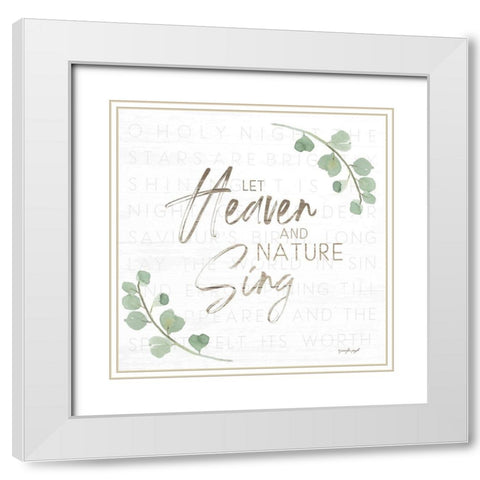 Let Heaven and Nature Sing White Modern Wood Framed Art Print with Double Matting by Pugh, Jennifer