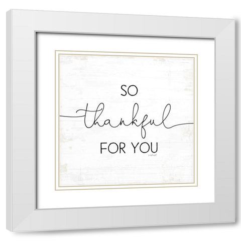 So Thankful for You White Modern Wood Framed Art Print with Double Matting by Pugh, Jennifer