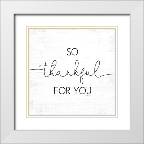 So Thankful for You White Modern Wood Framed Art Print with Double Matting by Pugh, Jennifer