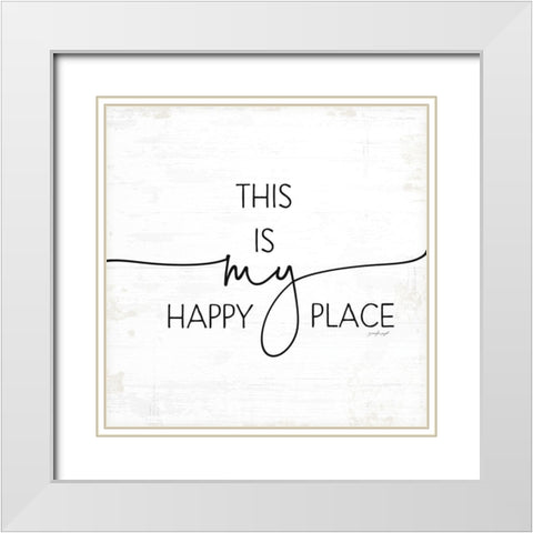 This is My Happy Place White Modern Wood Framed Art Print with Double Matting by Pugh, Jennifer