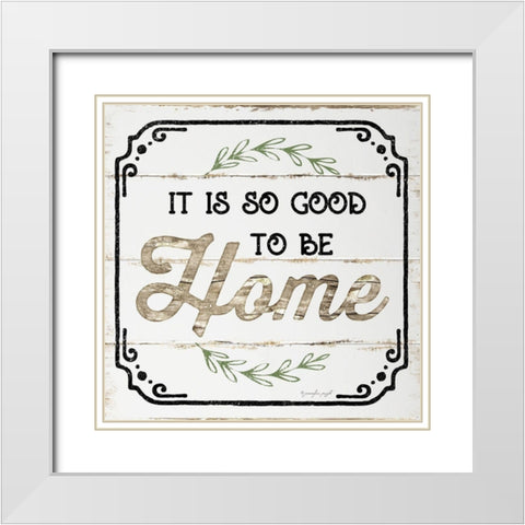 Good to be Home White Modern Wood Framed Art Print with Double Matting by Pugh, Jennifer