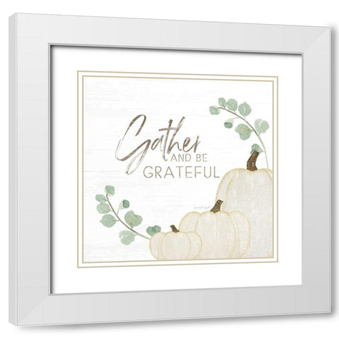 Gather and Be Grateful White Modern Wood Framed Art Print with Double Matting by Pugh, Jennifer