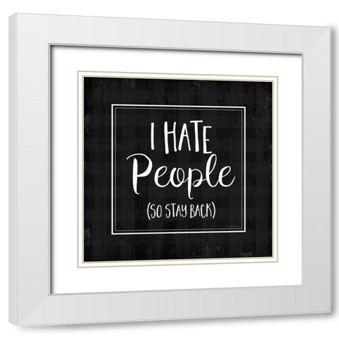 I Hate People White Modern Wood Framed Art Print with Double Matting by Pugh, Jennifer