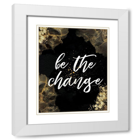 Be the Change White Modern Wood Framed Art Print with Double Matting by Pugh, Jennifer