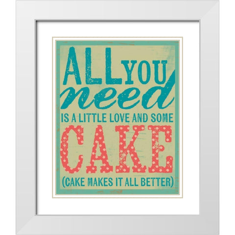 All You Need is Cake White Modern Wood Framed Art Print with Double Matting by Doucette, Katie