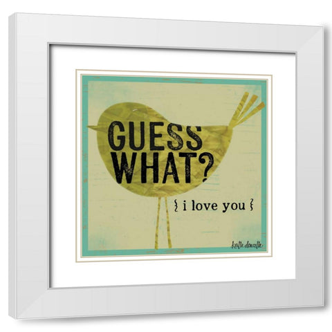 Guess What I Love You White Modern Wood Framed Art Print with Double Matting by Doucette, Katie